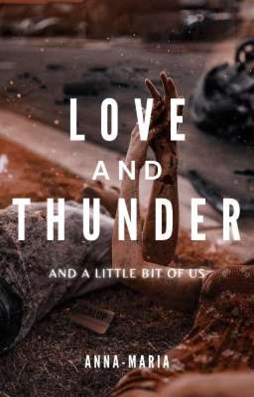 Love and thunder: and a little bit of us by annamarias_story