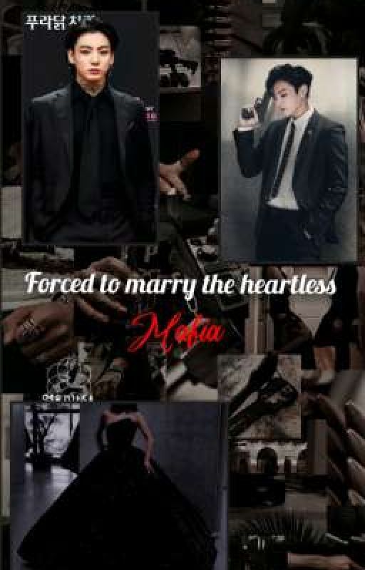 Forced to marry the heartless mafia  ꧁𓊈 𝕁𝕁𝕂𝔽𝔽 𓊉꧂ by Lee_seol