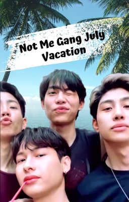 Not Me Gang July Vacation cover