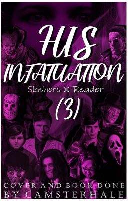 His Infatuation - Slashers x Reader [Book Three] cover