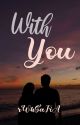 With You by rWhSaFiA