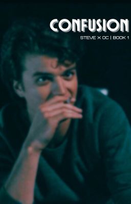 CONFUSION| steve harrington x oc| BOOK 1 cover