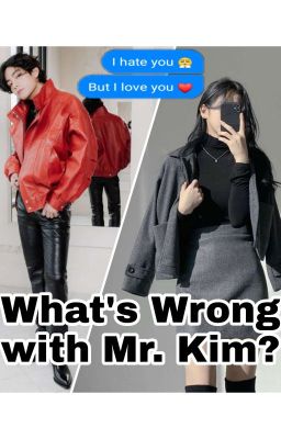 What's wrong with Mr. Kim? [Kim Taehyung FF] cover