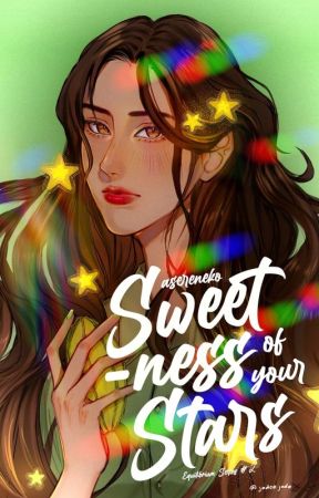 ES #02: Sweetness Of Your Stars | COMPLETED  by asereneko