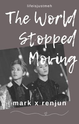 The World Stopped Moving {MarkRen} | complete cover