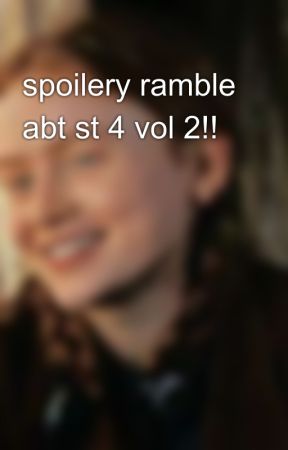 spoilery ramble abt st 4 vol 2!! ⚠️⚠️⚠️ by keroseneurges