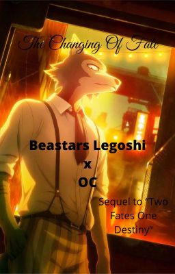 The Changing Of Fate (Beastars Legoshi x OC) cover