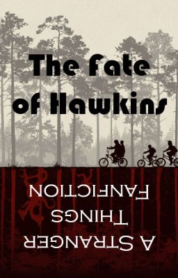 The Fate of Hawkins; A Stranger Things Fanfiction cover