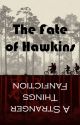 The Fate of Hawkins; A Stranger Things Fanfiction by Writer_Reader05