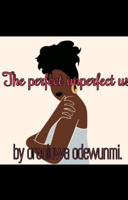  The Imperfect perfect Us by OreoluwaOdewunmi