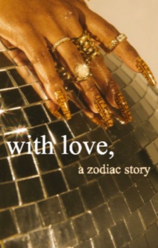 With love, ~ A zodiac story by archerandtheprey