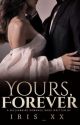 Yours, Forever  by AuthorIris_xx