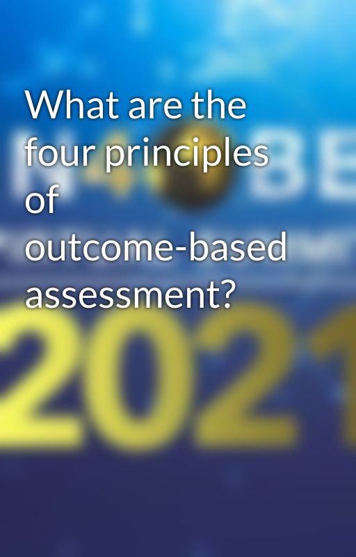 What are the four principles of outcome-based assessment? by Educationalseminar