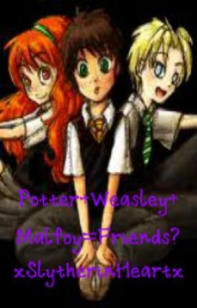 Potter Weasley Malfoy=Friends? by xSlytherinHeartx