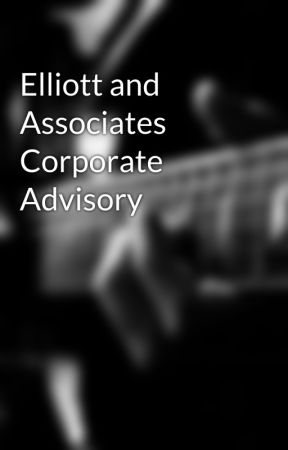 Elliott and Associates Corporate Advisory  by ludge0rley