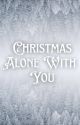 Christmas Alone With You (AU!Dean Winchester x Reader) by winchester-girl67