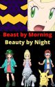 Beast by morning, Beauty at Night by UltimateGoomba