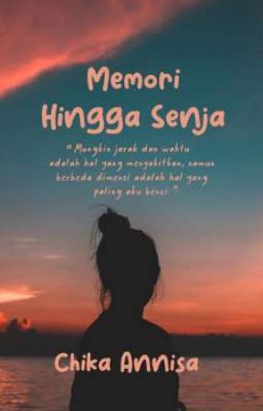 Memori Hingga Senja by ChikAnnisa19