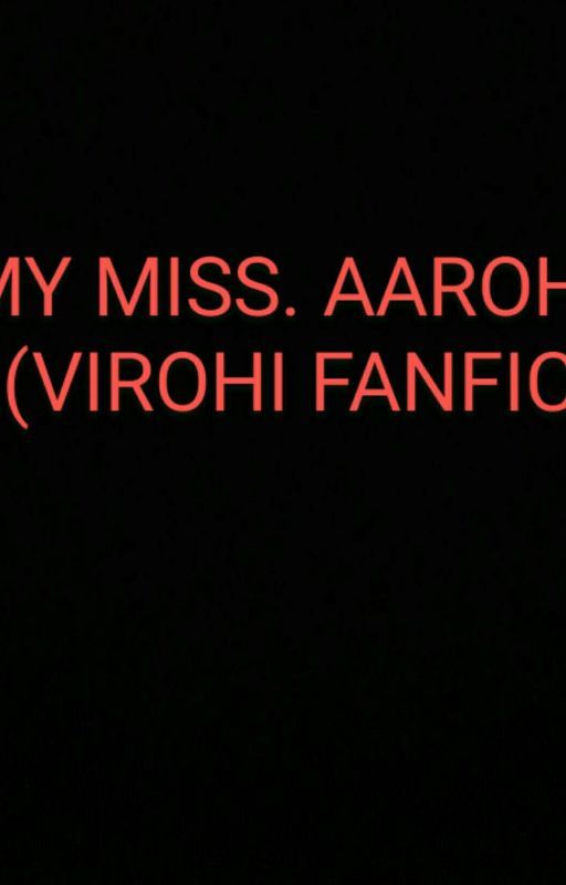 my miss Aarohi  (virohi fanfic) 《Completed》 by princeemaurya