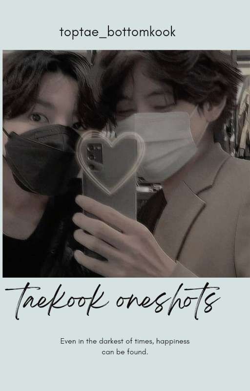 Taekook One Shots by toptae_bottomkook