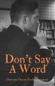 Don't Say A Word (AU!Dean Winchester x Reader) by winchester-girl67