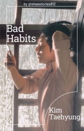 Bad Habits {Kim Taehyung (V)} by shaestories812