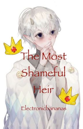 The Most Shameful Heir (Fae/David's Backstory) by ElectronicBananas