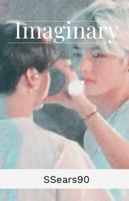 Imaginary {Taehyung Oneshot} by SSears90