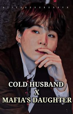 COLD HUSBAND X MAFIA'S DAUGHTER | MYG X READER  cover