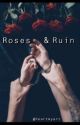 Roses & Ruin by Heartmyart