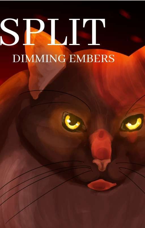 Split: Book One: Dimming Embers by TheOddTherapyCat