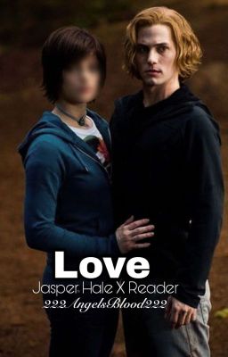 Love (Jasper Hale X Reader) cover