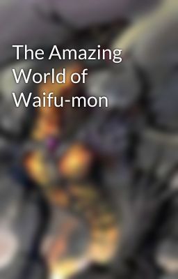 The Amazing World of Waifu-mon cover