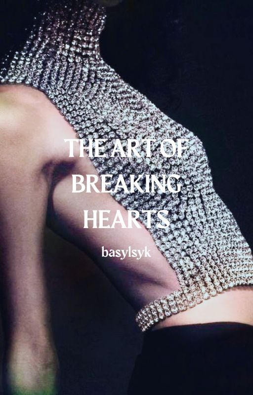 THE ART OF BREAKING HEARTS by basylysk