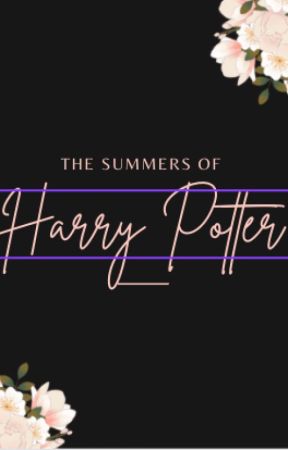 The Summers of Harry Potter by DemigodinSlytherclaw