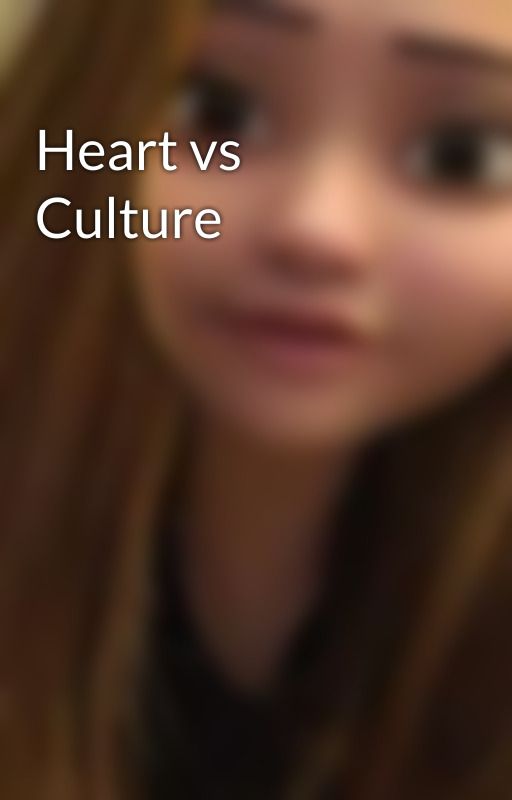 Heart vs Culture by Lysmile_25