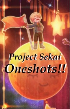 Project Sekai Oneshots! by tsukasatenmas