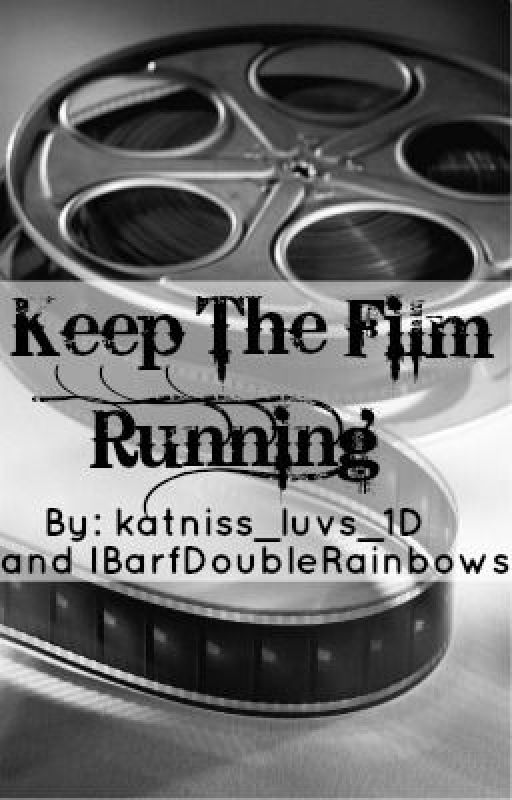 Keep The Film Running-Zayn Malik Fan Fiction(probably never updating again lmao) by IBarfDoubleRainbows