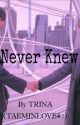 Never Knew  by TAEMINLOVE4