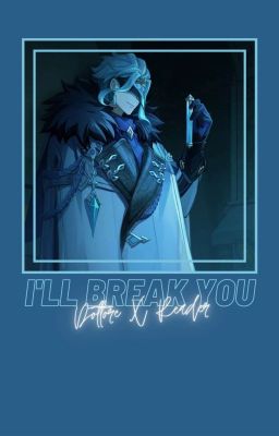 I'll break you (Dottore X Fem Reader) cover