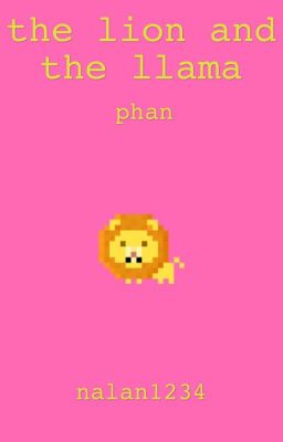 The Lion and The Llama: A Phan Love Story #Wattys2015 cover