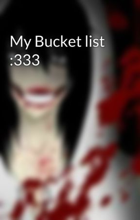 My Bucket list :333 by 10359six