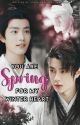 You are Spring for My Winter Heart [ Wangxian FF ] 🌷 by IzabellaFehr4