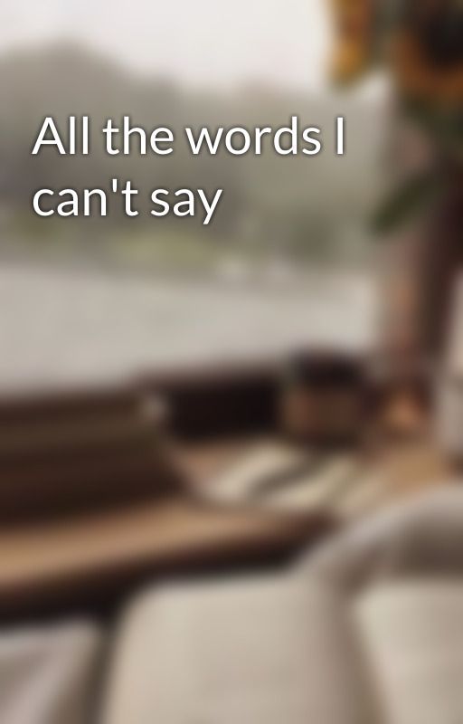 All the words I can't say by Rachel-Cleby