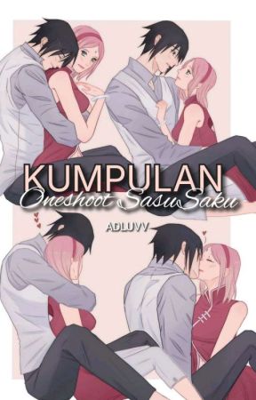 Kumpulan Oneshoot SasuSaku by Adluvv