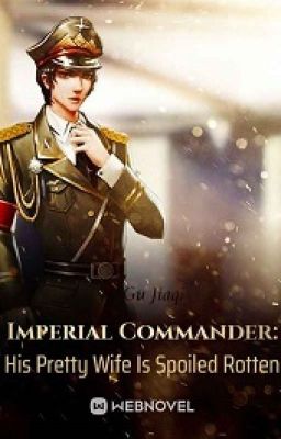 Imperial Commander: His Pretty Wife Is Spoiled Rotten cover