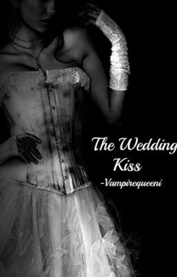 The Wedding kiss! [UNEDITED!][COMPLETED!] cover