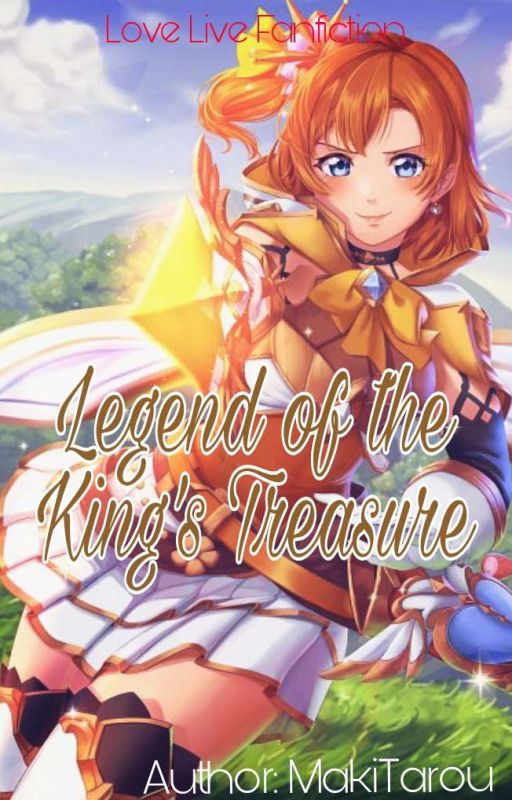 Legend Of The King's Treasure [Love Live! School Idol Project Fanfiction] by MakiTarou