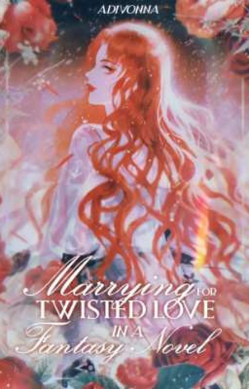 Marrying For Twisted Love In a Fantasy Novel by Adivonna