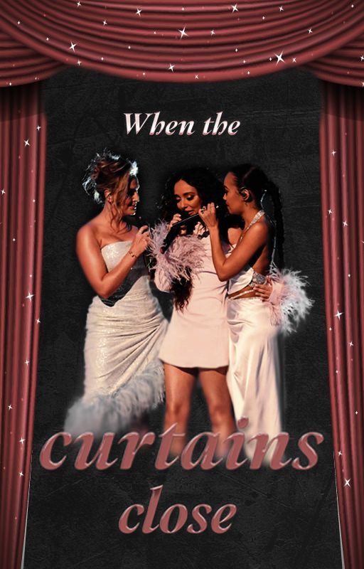 When the curtains close by Littlemix2356